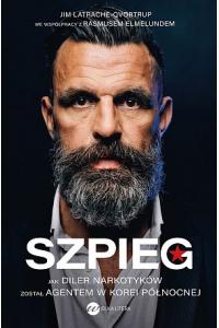 Szpieg. Jak diler narkotyków został agentem w Korei Północnej