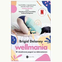 Wellmania. W niezdrowej pogoni za dobrostanem, 9788380327795