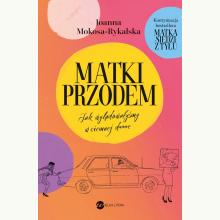 Matki przodem. Jak wylądowałyśmy w ciemnej d***e, 9788380328174