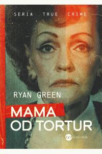 Mama od tortur. Seria true crime