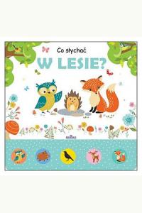 Co słychać w lesie? Książeczka dźwiękowa