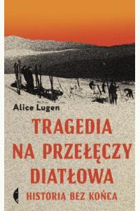 Tragedia na Przełęczy Diatłowa. Historia bez końca