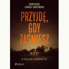Przyjdę, gdy zaśniesz, 9788380539235 Przyjdę, gdy zaśniesz, 9788380539235