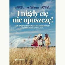 I nigdy cię nie opuszczę!, 9788380539600 I nigdy cię nie opuszczę!, 9788380539600