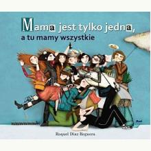 Mama jest tylko jedna, a tu mamy wszystkie, 9788380572393 Mama jest tylko jedna, a tu mamy wszystkie, 9788380572393