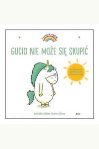 Uczucia Gucia. Gucio nie może się skupić