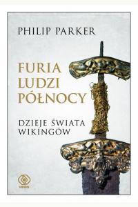 Furia ludzi Północy. Dzieje świata wikingów