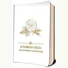 Modlitewnik Mój dobry Ojcze. Pamiątka I Komunii Św. (biała), 9788380652590