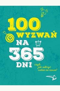 100 wyzwań na 365 dni, czyli jak odkryć siebie na nowo?