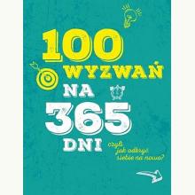 100 wyzwań na 365 dni, czyli jak odkryć siebie na nowo?, 9788380654426