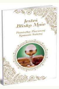 Jesteś blisko mnie. Pamiątka Pierwszej  Komunii Świętej