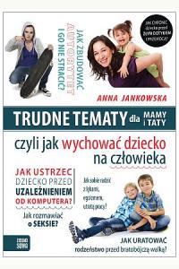 Trudne tematy dla mamy i taty czyli jak wychować dziecko na człowieka