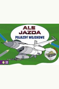 Ale jazda. Pojazdy wojskowe - kolorowanka z naklejkami