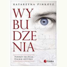 Wybudzenia. Powrót do życia. Polskie historie, 9788380791114