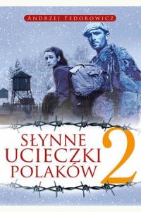 Słynne ucieczki Polaków. Tom 2