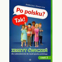 Po polsku? Tak! Zeszyt ćwiczeń cz.2 dla cudzoziemców do nauki języka polskiego, 9788383090290 Po polsku? Tak! Zeszyt ćwiczeń cz.2 dla cudzoziemców do nauki języka polskiego, 9788383090290