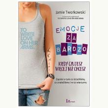 Emocje za bardzo. Kiedy czujesz więcej niż chcesz, 9788380875012