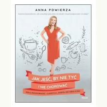 Jak jeść, by nie tyć i nie chorować: insulinooporność, cukrzyca, zespół metaboliczny, 9788381035255 