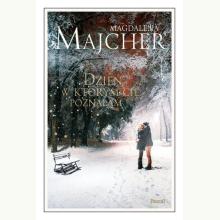 Dzień, w którym Cię poznałam, 9788381035293 Dzień, w którym Cię poznałam, 9788381035293