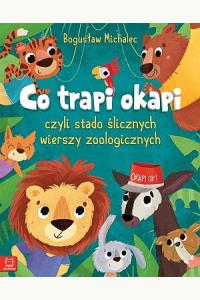 Co trapi okapi, czyli stado ślicznych wierszy zoologicznych