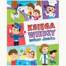 Księga wiedzy małego dziecka, 9788381063357 Księga wiedzy małego dziecka, 9788381063357