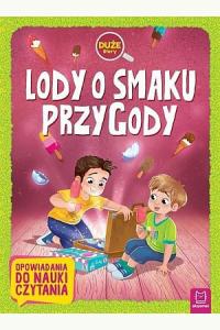 Lody o smaku przygody. Opowiadania do nauki czytania