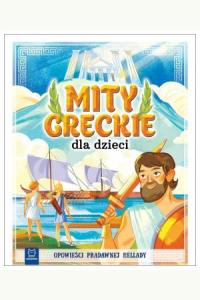 Mity greckie dla dzieci. Opowieści pradawnej Hellady (oprawa miękka)