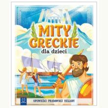 Mity greckie dla dzieci. Opowieści pradawnej Hellady, 9788381065665