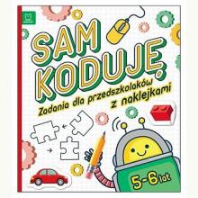 Sam koduję! Zadania dla przedszkolaków 5-6 lat, 9788381068437