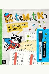 Matematyka z pisakiem dla kl. 1-3. Piszę i zmazuję