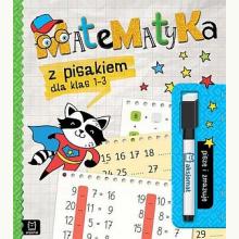 Matematyka z pisakiem dla kl. 1-3. Piszę i zmazuję, 9788381068680