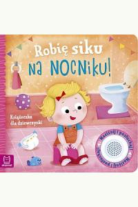 Robię siku na nocniku. Książeczka dla dziewczynki
