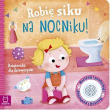 Robię siku na nocniku. Książeczka dla dziewczynki, 9788381069199