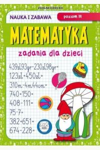 Matematyka. Zadania dla dzieci. Poziom III