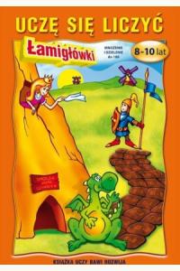 Uczę się liczyć. Łamigłówki. 8-10 lat. Mnożenie i dzielenie do 100