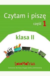 Lokomotywa 2. Czytam i piszę. Część 1. Ćwiczenia dla klasy drugiej szkoły podstawowej