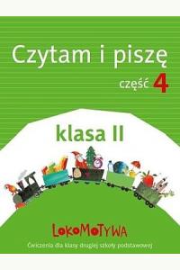 Lokomotywa 2. Czytam i piszę. Część 4. Ćwiczenia dla klasy drugiej szkoły podstawowej