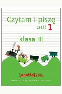 Lokomotywa 3. Czytam i piszę. Część 1. Ćwiczenia dla klasy trzeciej szkoły podstawowej