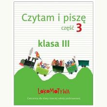 Lokomotywa 3. Czytam i piszę. Część 3. Ćwiczenia dla klasy trzeciej szkoły podstawowej, 9788381182393