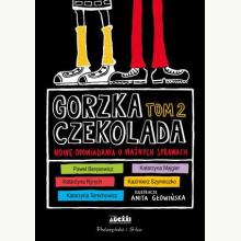 Gorzka czekolada Tom 2: Nowe opowiadania o ważnych sprawach, 9788382951646