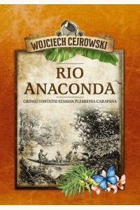 Rio Anaconda. Gringo i ostatni szaman plemienia Carapana