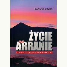 Życie na Arranie, czyli kiedy przypłyną makrele?, 9788381279291