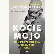 Kocie mojo, czyli jak być opiekunem szczęśliwego kota, 9788381292603