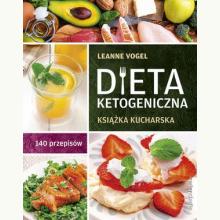 Dieta ketogeniczna. Książka kucharska. 140 przepisów, 9788381321761