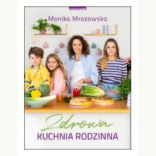 Zdrowa kuchnia rodzinna, 9788381322300