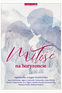 Miłość na horyzoncie. Antologia opowiadań w klimacie górskim