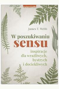 W poszukiwaniu sensu. Inspiracje dla wrażliwych, bystrych i dociekliwych