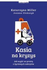 Kasia na kryzys. Jak wyjść na prostą z życiowych zakrętów?