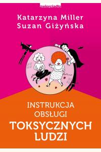 Instrukcja obsługi toksycznych ludzi