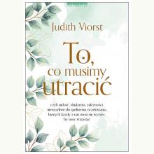 To, co musimy utracić, 9788381325110 To, co musimy utracić, 9788381325110